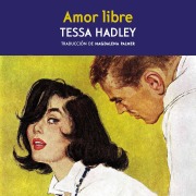 Cover-Bild zum Titel 'Amor libre' von 'Tessa Hadley'