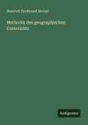 Cover-Bild zum Titel 'Methodik des geographischen Unterrichts' von 'Heinrich Ferdinand Matzat'