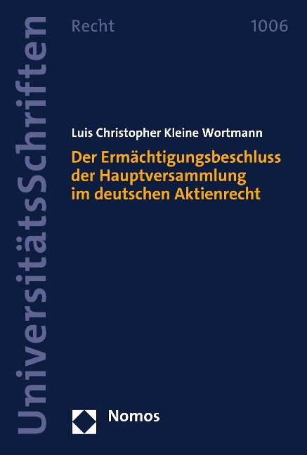 Der Ermächtigungsbeschluss der Hauptversammlung im deutschen Aktienrecht - Luis Christopher Kleine Wortmann