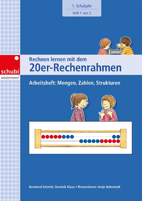 Rechnen lernen mit dem 20er-Rechenrahmen. Arbeitsheft 1. Schuljahr: Mengen, Zahlen, Strukturen - Dominik Klaus, Bernhard Schmitt