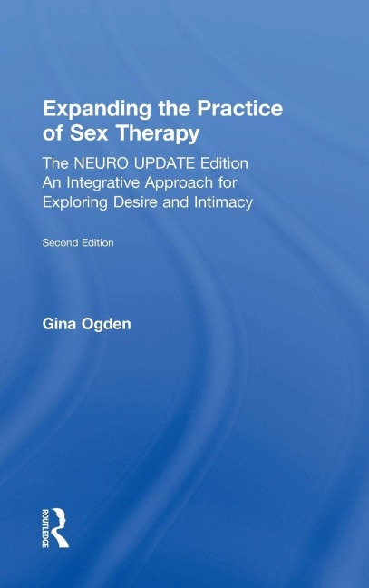 Expanding the Practice of Sex Therapy - Gina Ogden