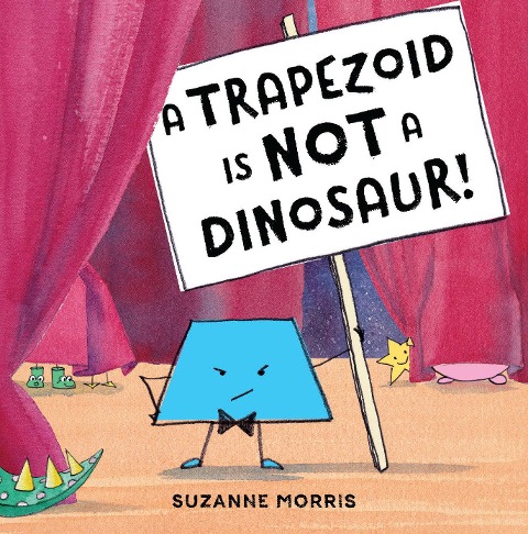 A Trapezoid Is Not a Dinosaur! - Suzanne Morris