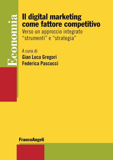 Il digital marketing come fattore competitivo. Verso un approccio integrato «strumenti» e «strategia» - 