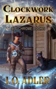 Cover-Bild zum Titel 'Clockwork Lazarus (Old Chrome, #9)' von 'I. O. Adler'