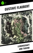 Cover-Bild zum Titel 'Leidenschaft und Tugend' von 'Gustave Flaubert'