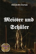 Meister und Schüler - Alexandre Dumas