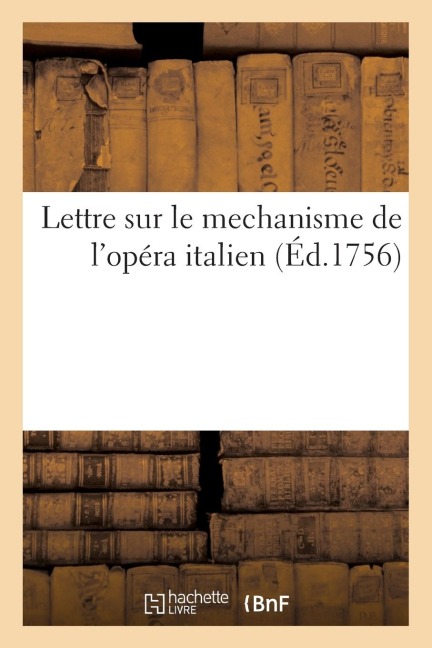 Lettre Sur Le Mechanisme de l'Opera Italien - Sans Auteur