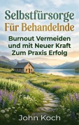 Cover-Bild zum Titel 'Selbstfürsorge für Behandelnde' von 'John Koch'