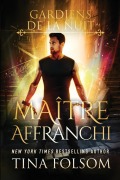 Cover-Bild zum Titel 'Maître Affranchi (Les Gardiens de la Nuit - Tome 2)' von 'Tina Folsom'