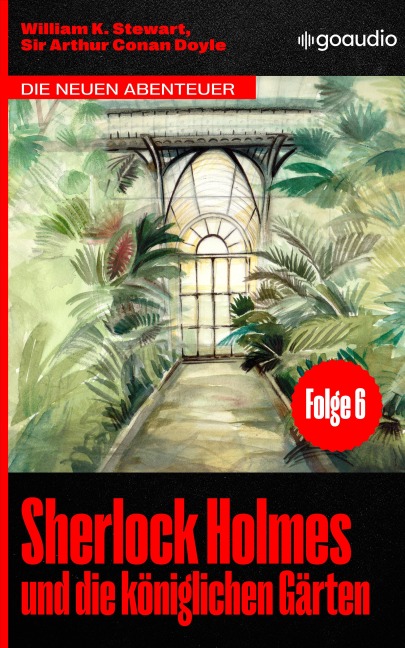 Sherlock Holmes und die königlichen Gärten - William K. Stewart, Arthur Conan Doyle