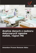 Cover-Bild zum Titel 'Analiza danych z nadzoru dotycz¿cych zgonów matek, region ME' von 'Amankon Prusse Remane Adou'