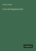 Cover-Bild zum Titel 'Durch die Magellanstraße' von 'Gustav Goedel'