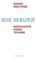 Die Mauer - Edgar Wolfrum