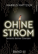 Cover-Bild zum Titel 'Ohne Strom - Jenseits deiner Grenzen (Band 3)' von 'Markus Mattzick'