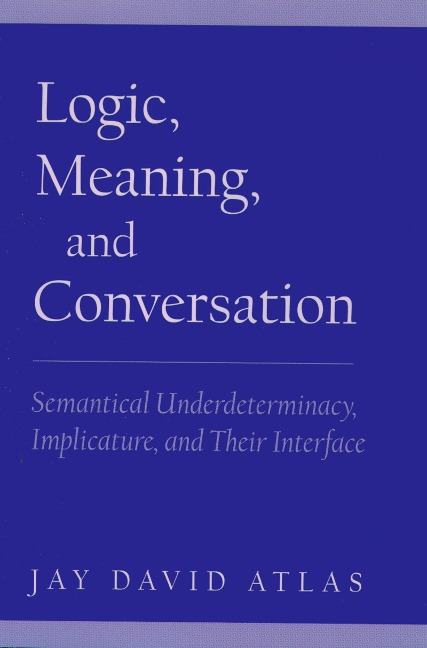 Logic, Meaning, and Conversation - Jay David Atlas