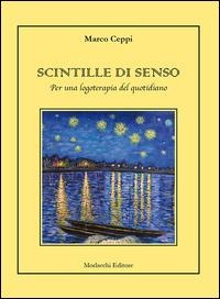 Scintille di senso. Per una logoterapia del quotidiano - Marco Ceppi