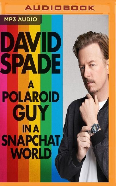 A Polaroid Guy in a Snapchat World - David Spade