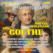 Cover-Bild zum Titel 'Der Schriftsteller Johann Wolfgang von Goethe - Dichterfürst, Naturforscher, Politiker und Förderer der Aufklärung - Leben und Werke des Universalgenies' von 'Bert Alexander Petzold'