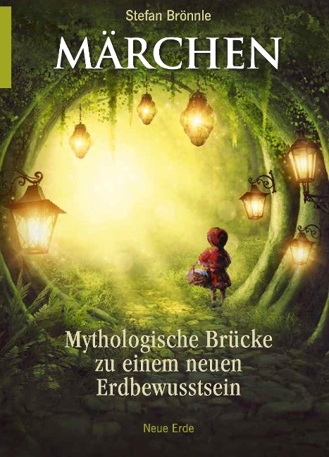 Märchen -Mythologische Brücke zu einem neuen Erdbewusstsein - Stefan Brönnle