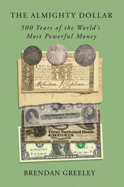 The Almighty Dollar - Brendan Greeley