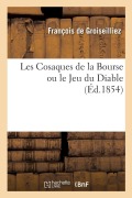 Cover-Bild zum Titel 'Les Cosaques de la Bourse ou le Jeu du Diable' von 'François de Groiseilliez'