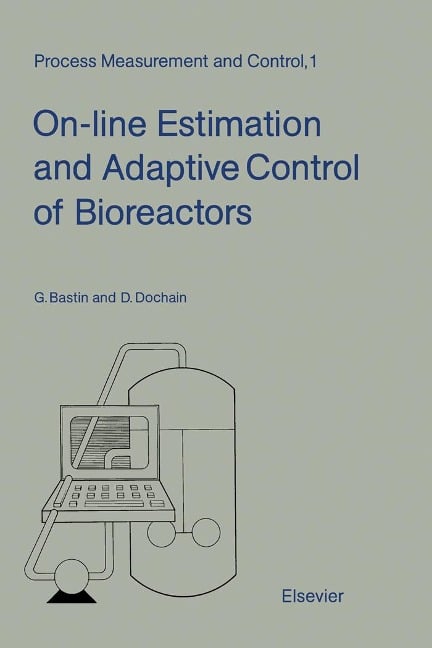 On-line Estimation and Adaptive Control of Bioreactors - G. Bastin