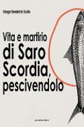 Cover-Bild zum Titel 'Vita e martirio di Saro Scordia, pescivendolo' von 'Giorgio Benedetto Scalia'