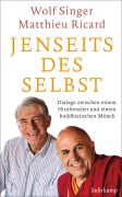 Jenseits des Selbst - Wolf Singer, Matthieu Ricard