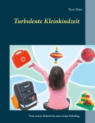 Cover-Bild zum Titel 'Turbulente Kleinkindzeit' von 'Petra Baier'