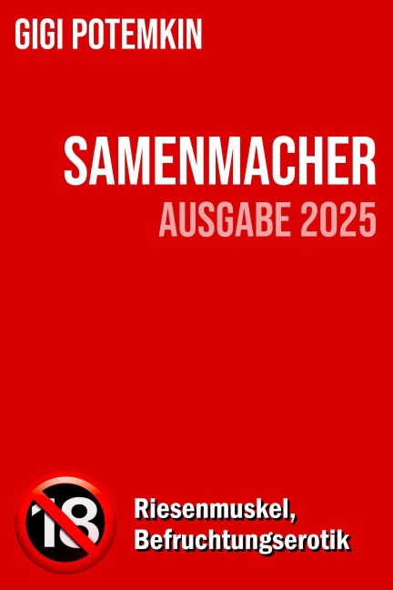 Samenmacher (Ausgabe 2025): Riesenmuskel, Befruchtungserotik (Erwachsenenbücher von Gigi Potemkin, #3) - Gigi Potemkin
