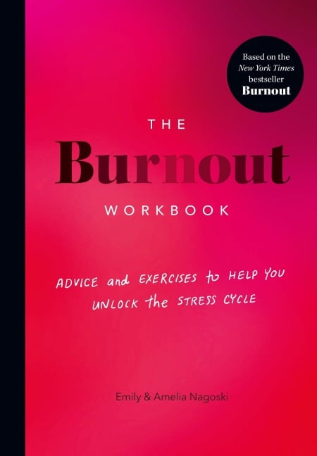 The Burnout Workbook - Amelia Nagoski, Emily Nagoski