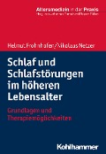 Schlaf und Schlafstörungen im höheren Lebensalter - Helmut Frohnhofen, Nikolaus Netzer
