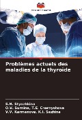 Cover-Bild zum Titel 'Problèmes actuels des maladies de la thyroïde' von 'S. N. Styazhkina, O. V. Surnina T. E. Chernyshova, V. V. Karmanova K. I. Sazhina'