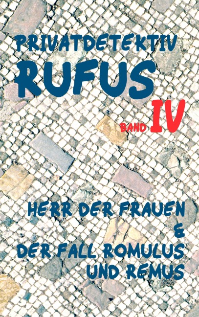 Privatdetektiv Rufus IV - M. G. Scultetus