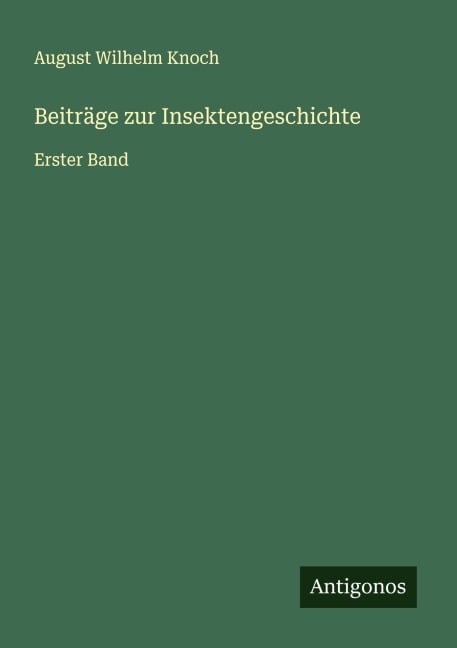 Beiträge zur Insektengeschichte - August Wilhelm Knoch