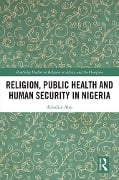 Cover-Bild zum Titel 'Religion, Public Health and Human Security in Nigeria' von 'Abiodun Alao'