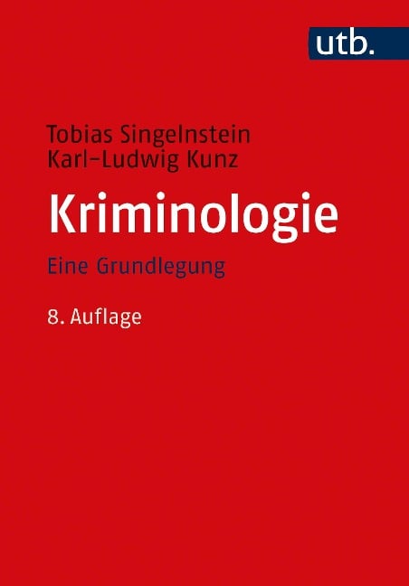 Kriminologie - Karl-Ludwig Kunz, Tobias Singelnstein