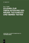 Studien zur Überlieferung des Neuen Testaments und seines Textes - Kurt Aland