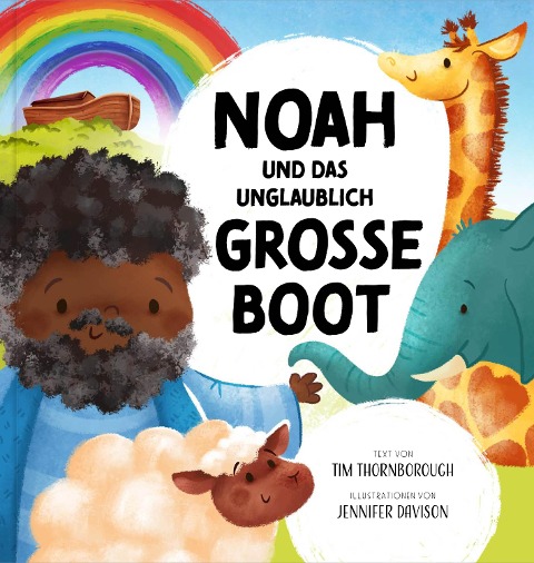 Noah und das unglaublich große Boot - Tim Thornborough