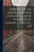 Cover-Bild zum Titel 'Espiritu De Los Mejores Diarios Literarios Que Se Publican En Europa, Issues 127-143' von 'Anonymous'