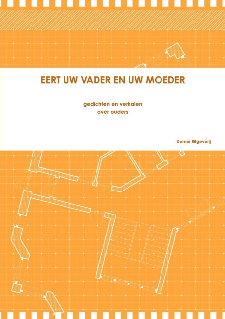 EERT UW VADER EN UW MOEDER - Dichters En Schrijvers