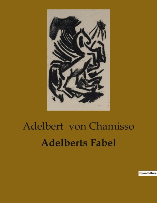 Adelberts Fabel - Adelbert Von Chamisso
