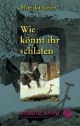 Wie könnt ihr schlafen - Monika Geier