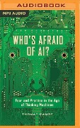 Who's Afraid of Ai?: Fear and Promise in the Age of Thinking Machines - Thomas Ramge