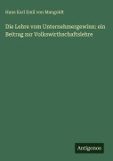 Cover-Bild zum Titel 'Die Lehre vom Unternehmergewinn: ein Beitrag zur Volkswirthschaftslehre' von 'Hans Karl Emil Von Mangoldt'