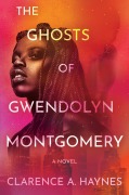 Cover-Bild zum Titel 'The Ghosts of Gwendolyn Montgomery' von 'Clarence A Haynes'