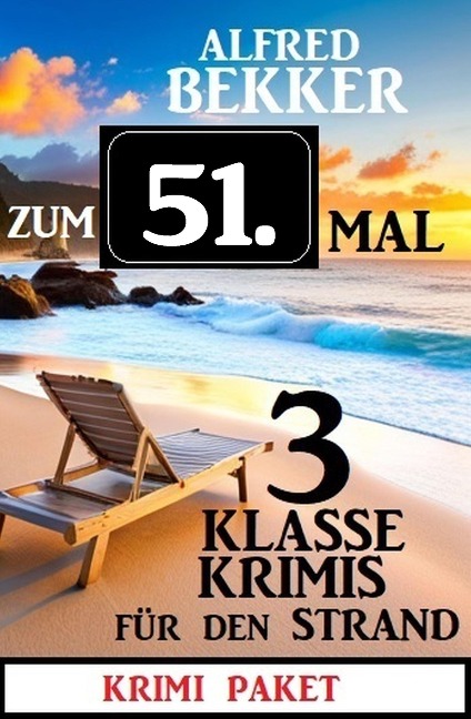 Zum 51. Mal 3 klasse Krimis für den Strand - Alfred Bekker