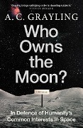 Cover-Bild zum Titel 'Who Owns the Moon?' von 'A. C. Grayling'