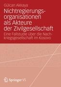 Nichtregierungsorganisationen als Akteure der Zivilgesellschaft - Gülcan Akkaya