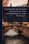 Cover-Bild zum Titel 'Grammaire Allemande Sur Un Plan Très-mÃ(c)thodique Et Très-pratique ...' von ''
